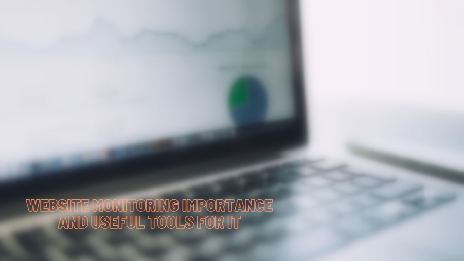 Website monitoring importance and useful tools for it