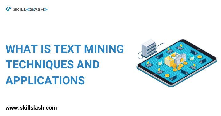 What is Text Mining: Techniques and Applications