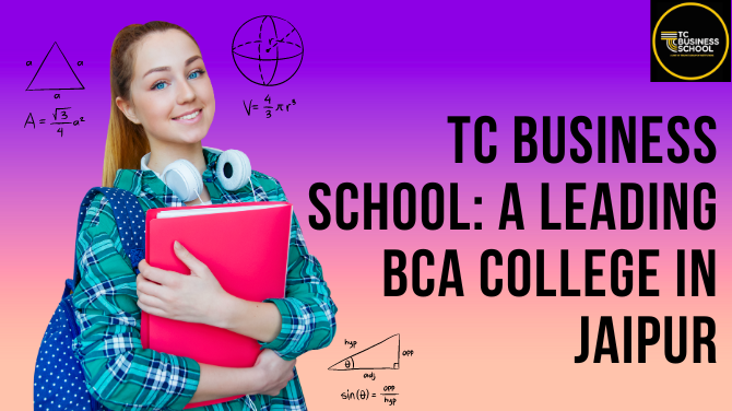 TC Business School: A Leading BCA College in Jaipur