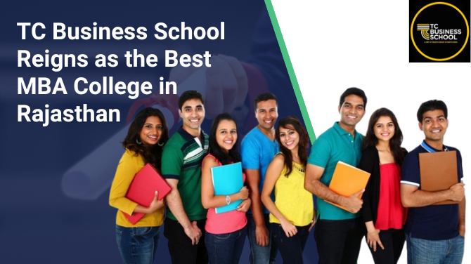 TC Business School Reigns as the Best MBA College in Rajasthan