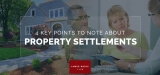 4 Key Points To Note About Property Settlement