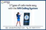 5 Types of Calls Made Easy with the IVR Calling System