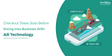 Checkout These Stats Before Diving Into Business With AR Technology