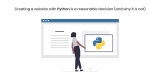 Creating a website with Python is a reasonable decision