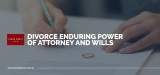Australian divorce law property settlement: Divorce Enduring Power of Attorney and Wills