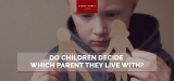 Do Children Decide Which Parent They Live With
