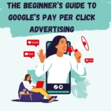 The Beginner’s Guide to Google’s Pay Per Click Advertising