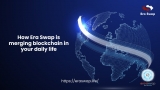 How Era Swap is merging blockchain in your daily life| Smart Contracts in Blockchain Technology