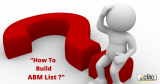 ABM List: Vital Base for Marketing Campaign