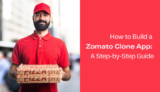How to Build a Zomato Clone App: A Step-by-Step Guide