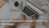 How to Effectively Use Images in WordPress Web Design