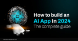 Mastering AI App Development in 2024: Ultimate Step-by-Step Guide