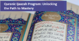 Quranic Ijaazah Program: Unlocking the Path to Mastery