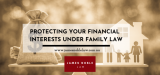Preparing for the unthinkable: Protecting your financial interests under Family Law