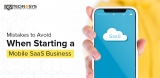 Mistakes to avoid when starting a mobile SaaS business