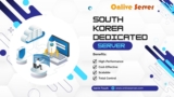 Unlocking the Power of Dedicated Server in South Korea: A Comprehensive Guide