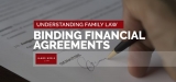 Why do You need To Care About Family Law Binding Financial Agreements?