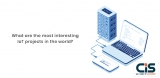 What are the most interesting IoT projects in the world?