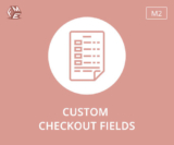 Magento 2 Custom Checkout Fields Extension