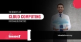 The Benefits of Cloud Computing for Small Businesses